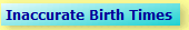 Inaccurate Birth Times